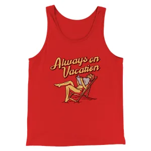 Always On Vacation Men/Unisex Tank Top